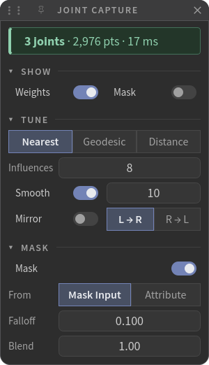 Joint Capture on the new kit. Pill switches for Weights, Mask and Smooth; Influences, Smooth iterations, Falloff and Blend as centred fields.